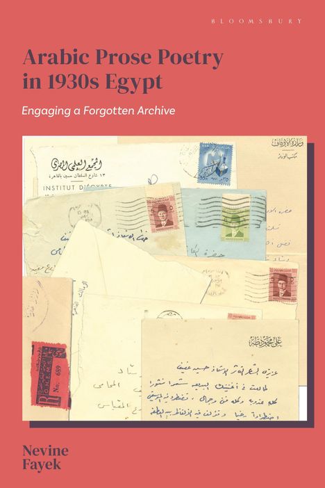 "Arabic Prose Poetry in 1930s Egypt: Engaging a Forgotten Archive" steht über alten Briefen und Briefmarken. Autor: Nevine Fayek.