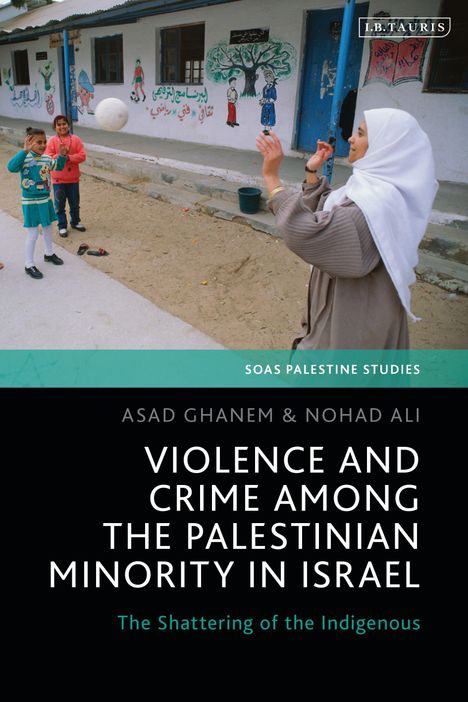 Asad Ghanem: Violence and Crime Among the Palestinian Minority in Israel, Buch