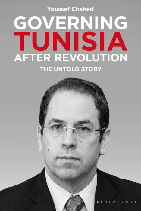 Text: "Governing Tunisia After Revolution: The Untold Story" von Youssef Chahed. Schwarz-Weiß-Bild eines Mannes mit Brille.