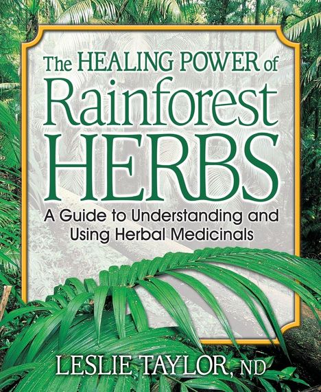 Leslie Taylor: The Healing Power of Rainforest Herbs, Buch