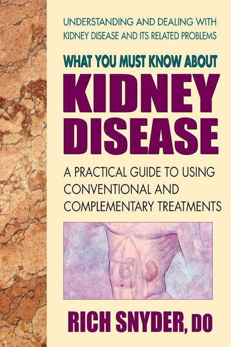 Rich Snyder: What You Must Know About Kidney Disease, Buch