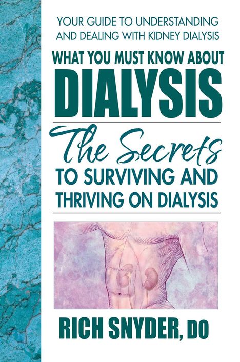 Rich Snyder: What You Must Know about Dialysis, Buch