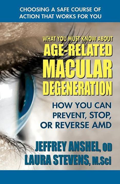 Jeffrey Anshel: What You Must Know about Age-Related Macular Degeneration, Buch