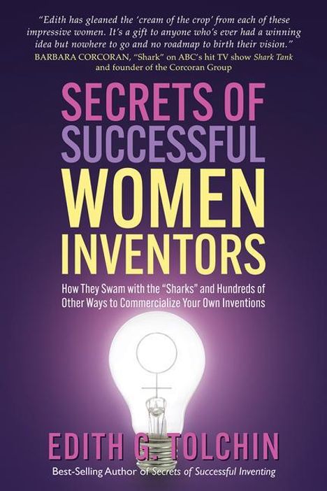 Secrets of Successful Women Inventors: How They Swam with the Sharks and Hundreds of Other Ways to Commercialize Your Own Inventions, Buch