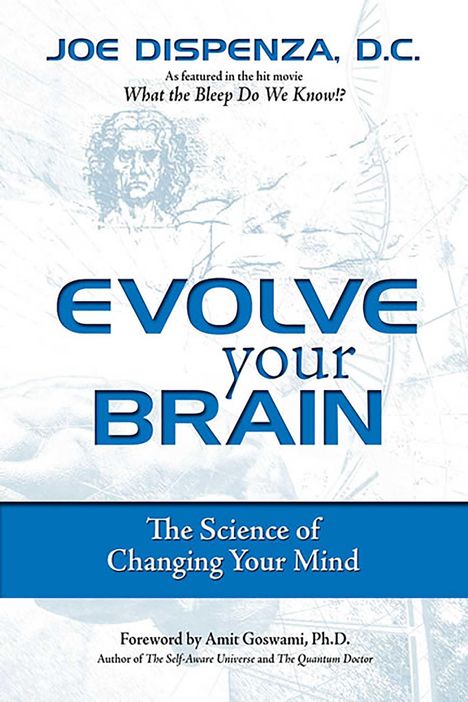 Joe Dispenza: Evolve Your Brain: The Science of Changing Your Mind, Buch