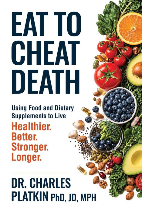 Texte: "EAT TO CHEAT DEATH", "Healthier. Better. Stronger. Longer.", "DR. CHARLES PLATKIN". Illustrated mit Obst und Gemüse.