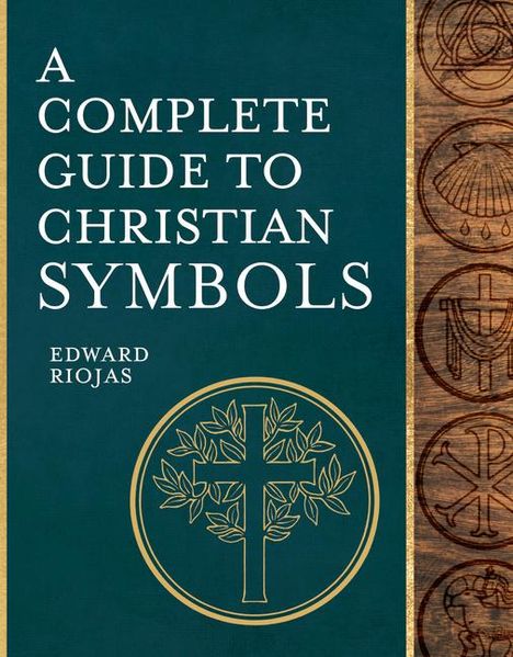 Edward Riojas: A Complete Guide to Christian Symbols, Buch