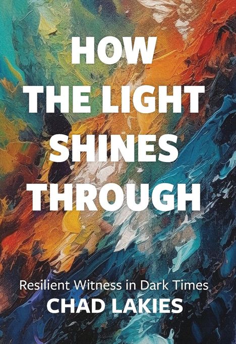 Chad Lakies: How the Light Shines Through, Buch