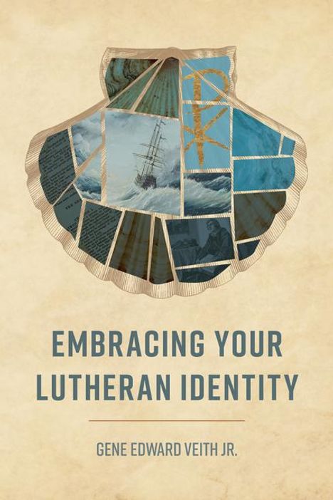 Veith Jr Gene Edward: Embracing Your Lutheran Identity, Buch