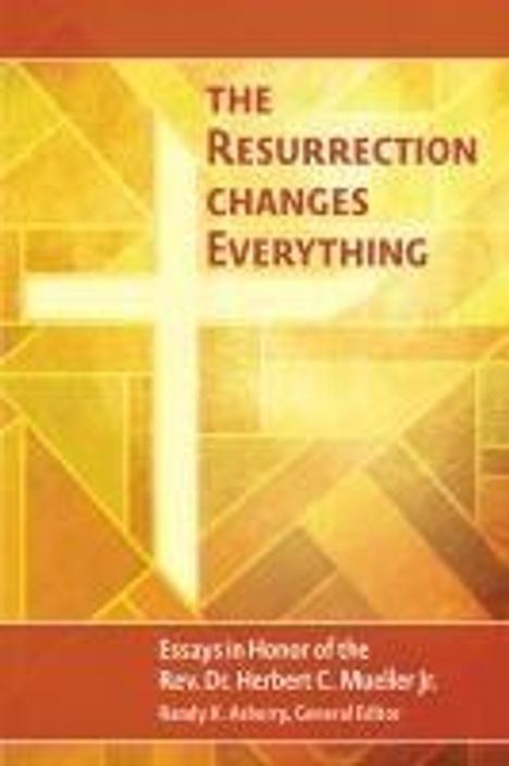 Randy K Asburry: The Resurrection Changes Everything: Essays in Honor of the Rev. Dr. Herbert C. Mueller, Buch