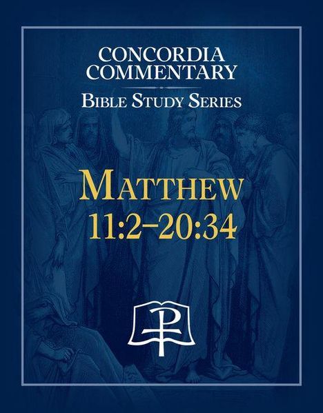 "Concordia Commentary Bible Study Series. Matthew 11:2–20:34." Illustration von Jesus mit Jüngern, blaues Farbschema.