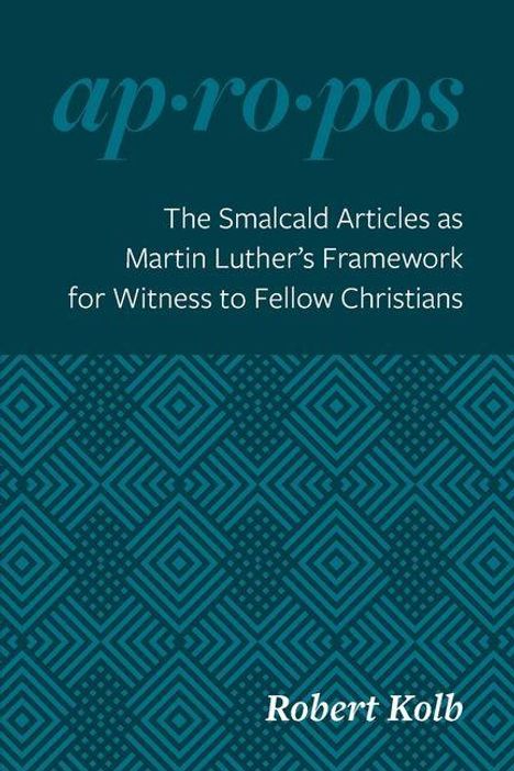 "Apropos: The Smalcald Articles as Martin Luther’s Framework for Witness to Fellow Christians. Robert Kolb." Geometrisches Muster.