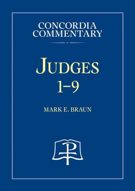 "CONCORDIA COMMENTARY, JUDGES 1-9, MARK E. BRAUN". Dunkelblauer Hintergrund mit einem stilisierten weißen Buch-Logo.