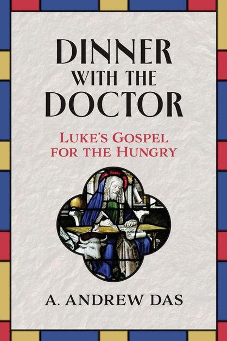 "Dinner with the Doctor: Luke's Gospel for the Hungry" von A. Andrew Das. Abbildung eines bunten Glasfensters, Randmuster.