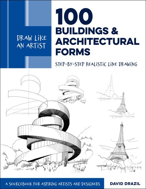 David Drazil: Draw Like an Artist: 100 Buildings and Architectural Forms, Buch