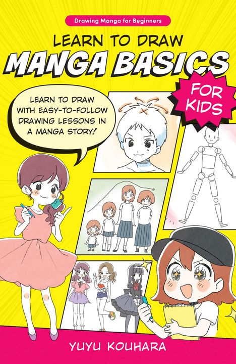 Yuyu Kouhara: Learn to Draw Manga Basics for Kids: Learn to Draw with Easy-To-Follow Drawing Lessons in a Manga Story!, Buch