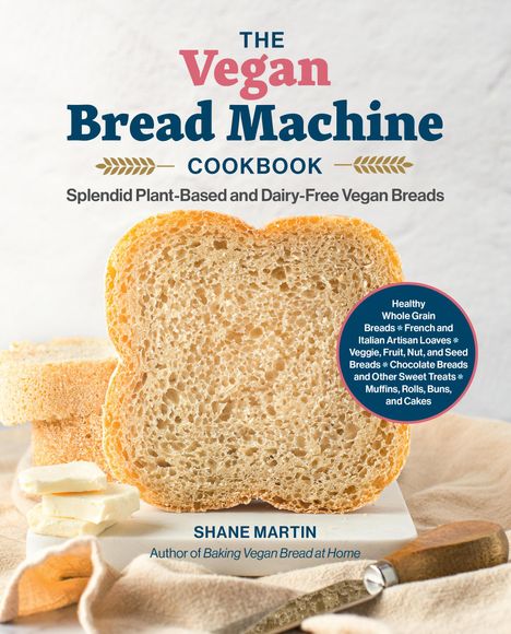 Shane Martin: The Vegan Bread Machine Cookbook, Buch