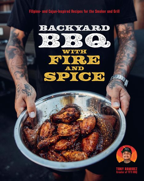 Tony Ramirez: Backyard BBQ with Fire and Spice, Buch
