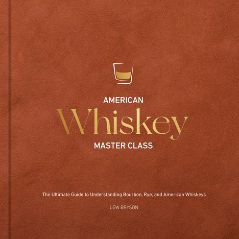 Lew Bryson: American Whiskey Master Class, Buch