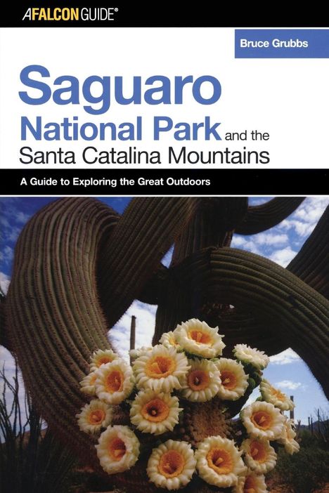 Bruce Grubbs: A FalconGuide® to Saguaro National Park and the Santa Catalina Mountains, Buch