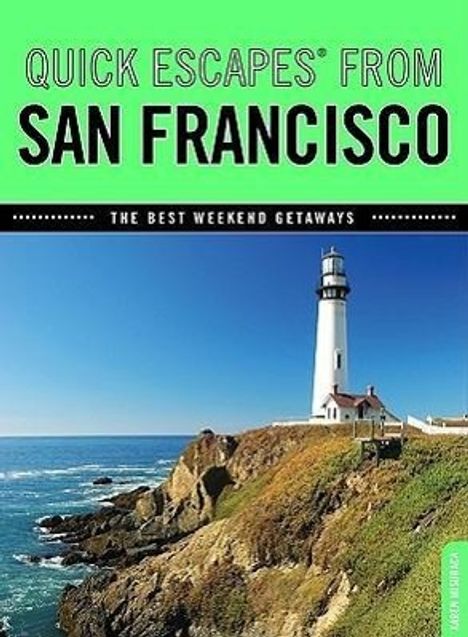 Karen Misuraca: Quick Escapes(r) from San Francisco: The Best Weekend Getaways, Buch