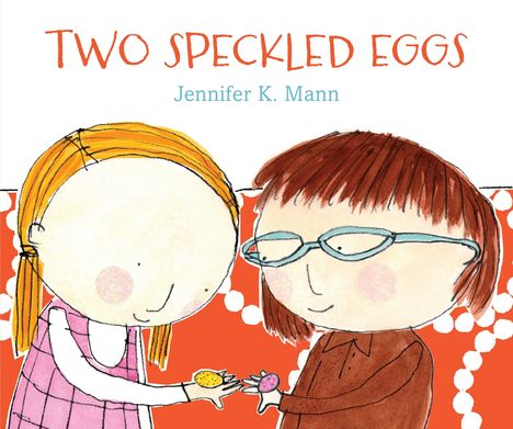 Jennifer K Mann: Two Speckled Eggs, Buch