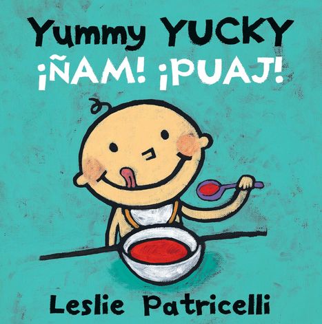 Leslie Patricelli: Yummy Yucky/¡Ñam! ¡Puaj!, Buch