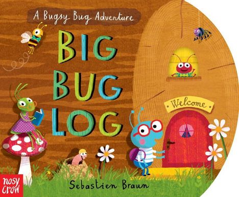 Text: "A Bugsy Bug Adventure. BIG BUG LOG. Welcome. Sebastien Braun." Illustration: Bunte Insekten an einem Baumhaus.