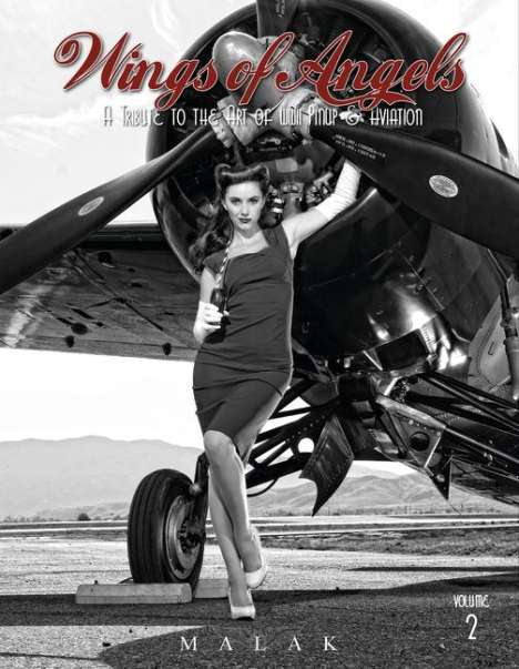 Michael Malak: Wings of Angels, Volume 2: A Tribute to the Art of World War II Pinup &amp; Aviation, Buch