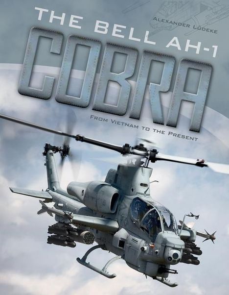 "The Bell AH-1 COBRA" und "From Vietnam to the Present". Ein Kampfhubschrauber fliegt dynamisch.