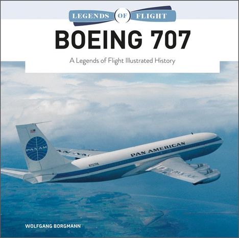 "BOEING 707. Legends of Flight. Pan American Flugzeug am Himmel. Autor: Wolfgang Borgmann."