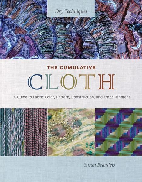 Susan Brandeis: The Cumulative Cloth, Dry Techniques, Buch