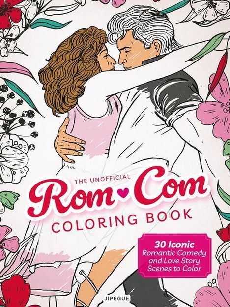 "THE UNOFFICIAL Rom-Com COLORING BOOK. 30 Iconic Romantic Comedy and Love Story Scenes to Color." Gemälde: Paar tanzt innig.