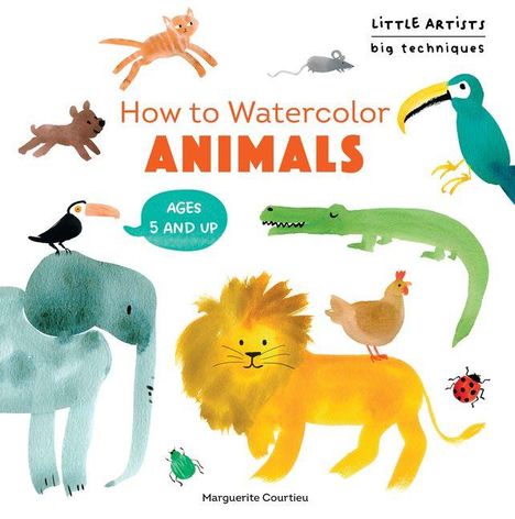 "How to Watercolor Animals" und "Ages 5 and up". Niedliche Aquarell-Illustrationen von Tieren wie Löwe, Elefant, Papagei.