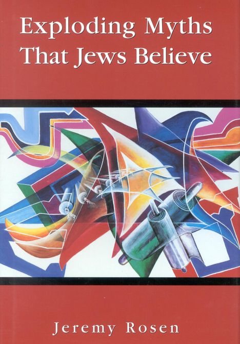 Jeremy Rosen: Exploding Myths That Jews Believe, Buch
