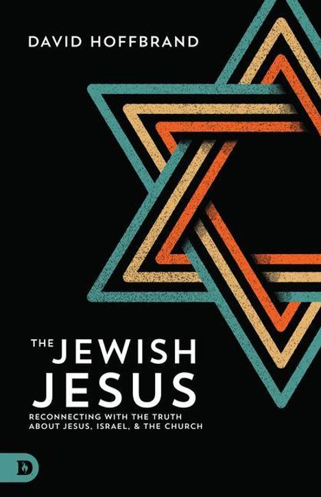 David Hoffbrand: The Jewish Jesus: Reconnecting with the Truth about Jesus, Israel, and the Church, Buch