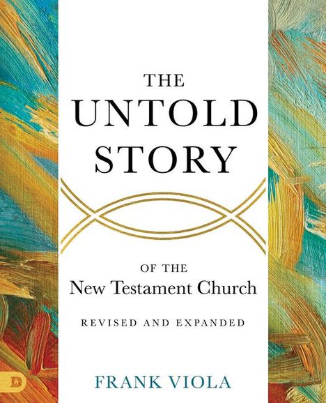 Frank Viola: The Untold Story of the New Testament Church [Revised and Expanded], Buch