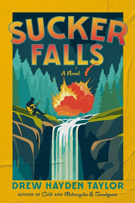 "Sucker Falls: A Novel" von Drew Hayden Taylor. Silhouette spielt Gitarre am Wasserfall, Explosion im Hintergrund, Wald.