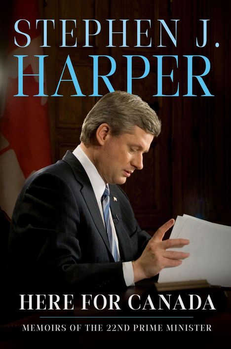 "Stephen J. Harper", "Here for Canada", "Memoirs of the 22nd Prime Minister". Portrait eines Mannes im Anzug mit Papieren.