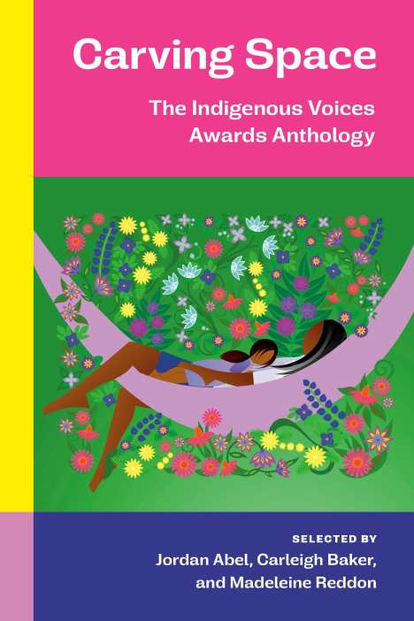 Carving Space: The Indigenous Voices Awards Anthology: A Collection of Prose and Poetry from Emerging Indigenous Writers in Lands Claimed by Canada, Buch