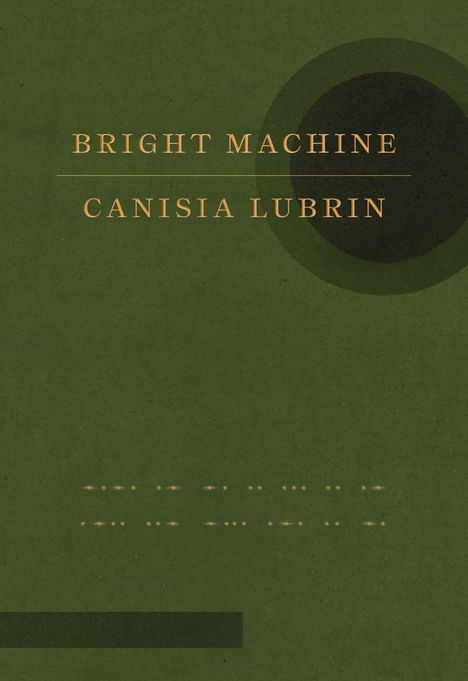 „BRIGHT MACHINE“ und „CANISIA LUBRIN“ in goldener Schrift auf grünem Hintergrund, ein dunkler Kreis rechts.