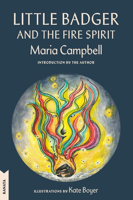 Text: "Little Badger and The Fire Spirit", Maria Campbell. Illustration eines bunten Feuers mit einem Dachs.
