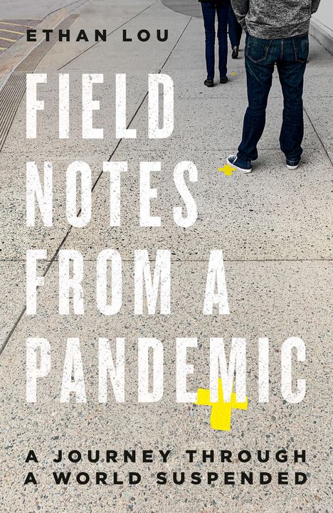 Ethan Lou: Field Notes from a Pandemic: A Journey Through a World Suspended, Buch