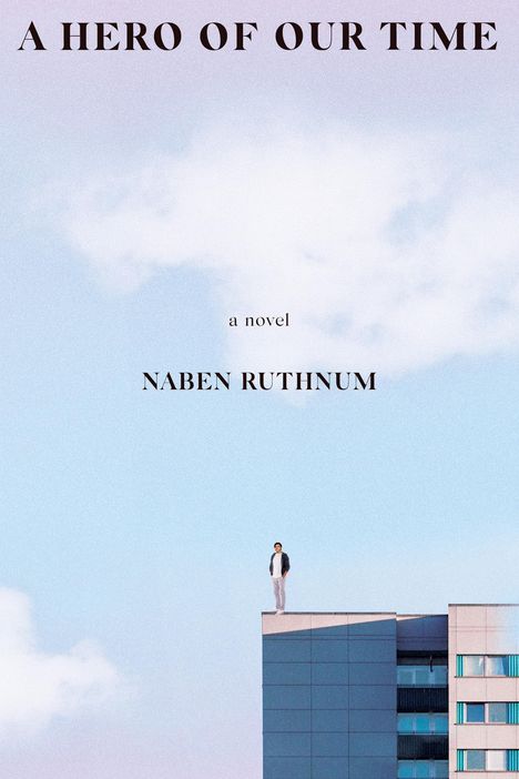 Naben Ruthnum: A Hero of Our Time, Buch