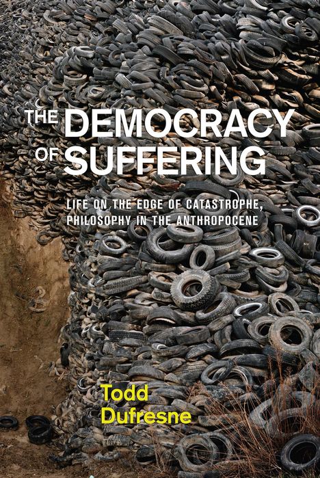 Todd Dufresne: The Democracy of Suffering, Buch