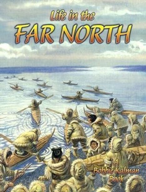 "Life in the FAR NORTH" oben. Illustration von Menschen in Fellkleidung auf Booten, die Fische fangen.