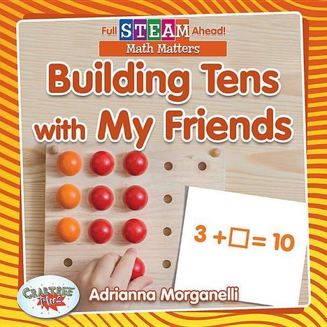 Adrianna Morganelli: Building Tens with My Friends, Buch