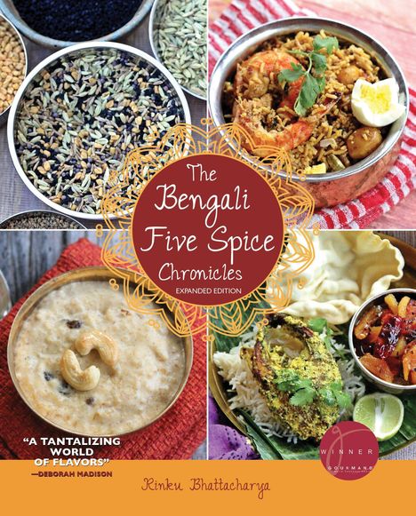 Rinku Bhattacharya: The Bengali Five Spice Chronicles, Expanded Edition: Exploring the Cuisine of Eastern India, Buch