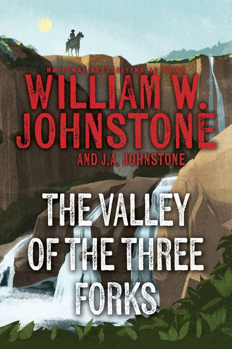 "William W. Johnstone, J.A. Johnstone, The Valley of the Three Forks." Illustration: Cowboy auf Pferd vor Wasserfall.