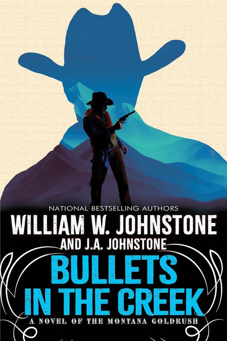Titel: "Bullets in the Creek". Autoren: William W. Johnstone, J.A. Johnstone. Ein Cowboy mit Hut und Pistole vor Bergkulisse.